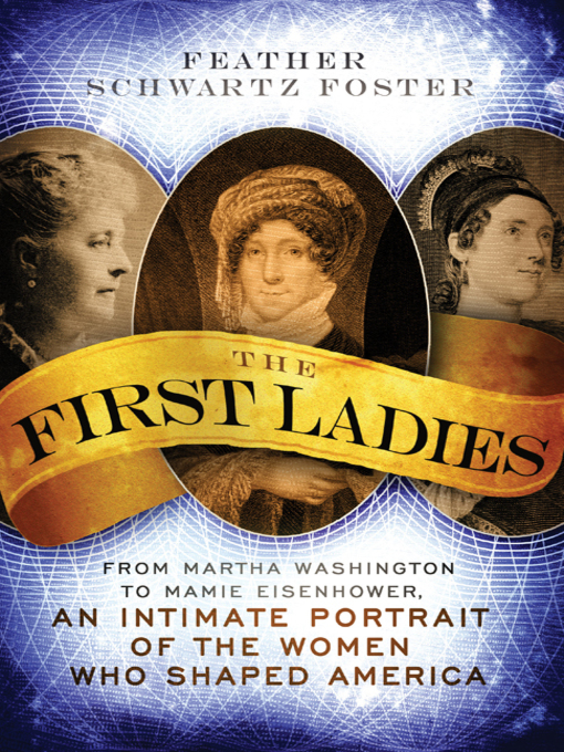 Title details for The First Ladies by Feather Schwartz Foster - Available